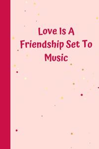 Love Is A Friendship Set To Music