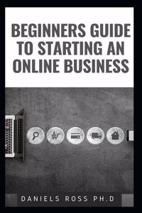 Beginners Guide to Starting an Online Business