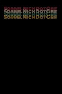 Sabbel Nich Dat Geit