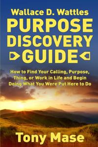 Wallace D. Wattles Purpose Discovery Guide