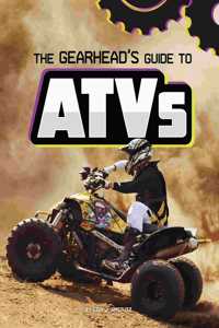 Gearhead's Guide to Atvs