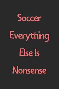 Soccer Everything Else Is Nonsense