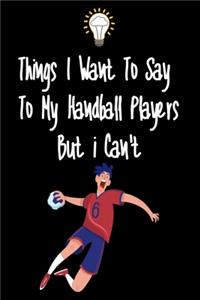 Things I want To Say To My Handball Players But I Can't