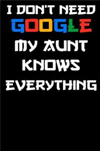 I don't need google my aunt knows everything Notebook Birthday Gift