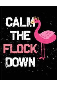 Calm the flock down: Flamingo Notebook Journal - Blank Wide Ruled Paper Flamingo Gifts for Women, Girls and Kids