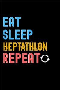 Eat, Sleep, heptathlon, Repeat Notebook - heptathlon Funny Gift