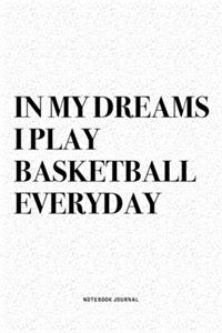 In My Dreams I Okay Basketball Everyday