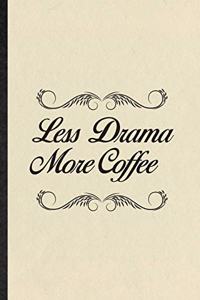 Less Drama More Coffee