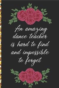 A Truly Amazing Dance Teacher Is Hard To Find, Difficult To Part With And Impossible To Forget