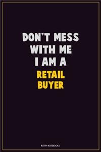 Don't Mess With Me, I Am A Retail Buyer