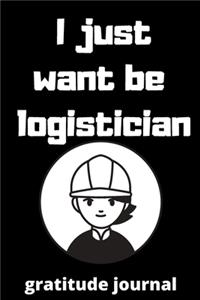 I just want be logistician gratitude journal