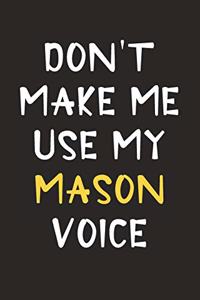 Don't Make Me Use My Mason Voice