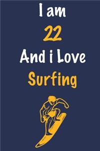 I am 22 And i Love Surfing: Journal for Surfing Lovers, Birthday Gift for 22 Year Old Boys and Girls who likes Adventure Sports, Christmas Gift Book for Surfing Player and Coac