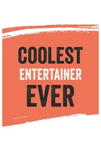 Coolest entertainer Ever Notebook, entertainers Gifts entertainer Appreciation Gift, Best entertainer Notebook A beautiful