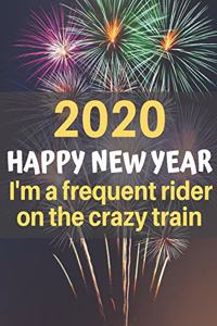 2020 Happy New Year! I'm a Frequent Rider on the Crazy Train