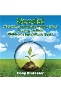 Seeds! Watching a Seed Grow Into a Plants, Botany for Kids - Children's Agriculture Books