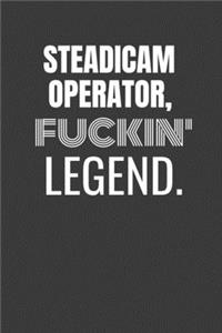 Steadicam Fuckin Legend