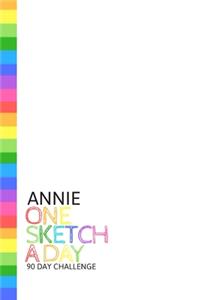 Annie: Personalized colorful rainbow sketchbook with name: One sketch a day for 90 days challenge