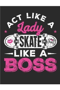 Act Like A Lady Skate Like A Boss