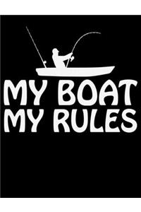 My Boat My Rules: Fishing Journal (Notebook, Diary) 8.5x11_100 College Ruled Fisherman Record Book