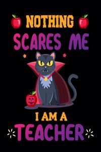 Nothing scare me I am a teacher
