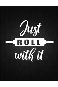 Just roll with it