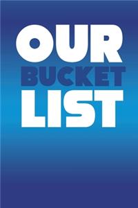 Our Bucket List