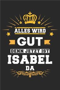 Alles wird gut denn jetzt ist Isabel da