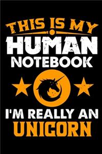 This Is My Human Notebook I'm Really a Unicorn