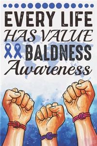 Every Life Has Value Baldness Awareness