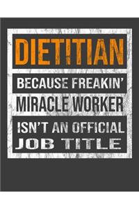 Dietitian Because Freakin' Miracle Worker Is Not An Official Job Title