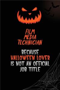 Film Media Technician Because Halloween Lover Is Not An Official Job Title