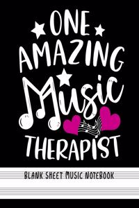 one amazing Music Therapist - Blank Sheet Music Notebook