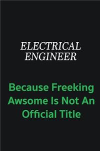 Electrical Design Engineer because freeking awsome is not an official title