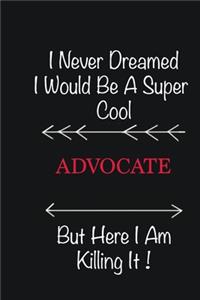 I never Dreamed I would be a super cool Advocate But here I am killing it