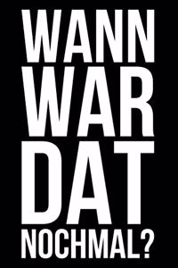 Wann war dat nochmal?