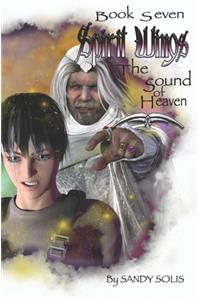 Spirit Wings The Sound of Heaven: Book Seven