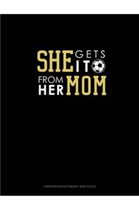 She Gets It From Her Mom (Soccer)