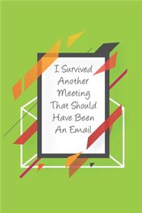 I Survived Another Meeting That Should Have Been An Email