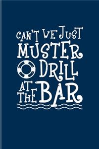 Can't We Just Muster Drill At The Bar