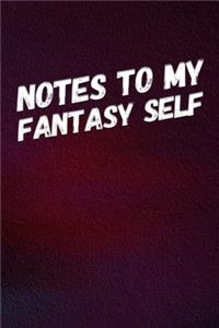 Notes to My Fantasy Self