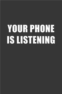 Your Phone Is Listening Notebook