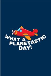 What A Planetastic Day