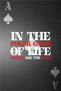 In The Poker Game Of Life Women Are The Rake