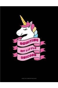Awaiting My Little Unicorn