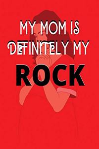 My mom is my definitely my rock: Mother Gift Journal 8.5x11 - 100 Blank Pages - White Paper - Soft Cover Book