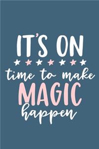 It's On Time To Make Magic Happen