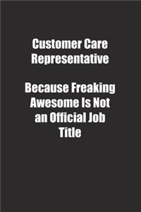 Customer Care Representative Because Freaking Awesome Is Not an Official Job Title.