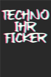 Techno ihr Ficker