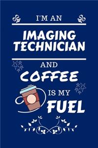 I'm An Imaging Technician And Coffee Is My Fuel